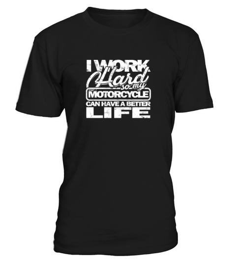 I work hard so my motorcycle can have a better T-Shirt Unisex