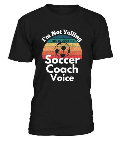 Not Yelling soccer Coach Voice funny vintage text T-Shirt Unisex
