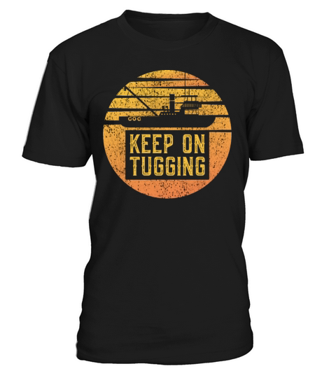 Tugboat Quote For A Tug Captain Tug Life T-Shirt Unisex