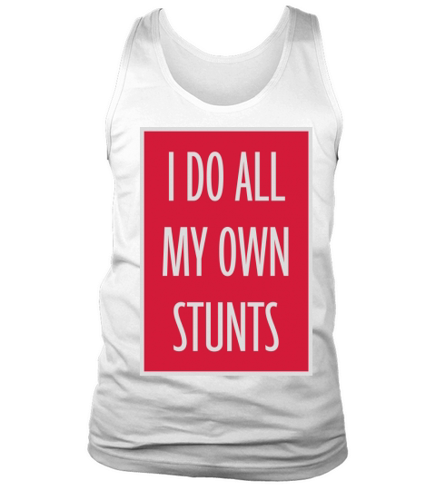 all my own stunts Tank Top Unisex