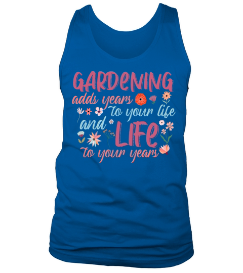 Gardening adds year to your life Tank Top Unisex
