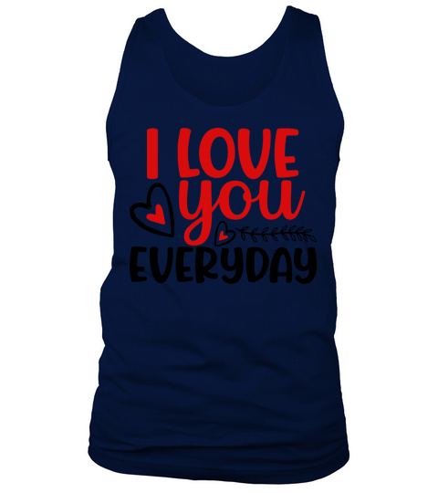 I love you everyday Tank Top Unisex