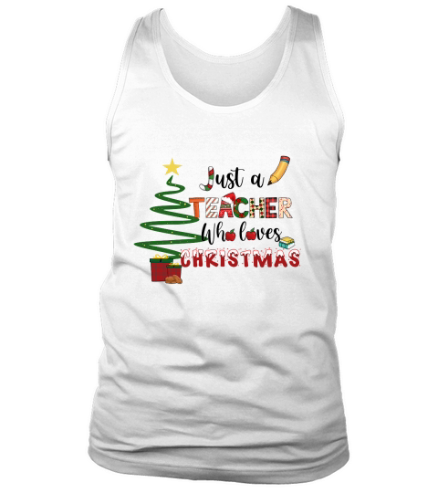 Just a Teacher Who loves Christmas Tank Top Unisex