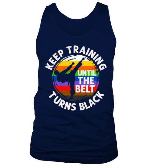 Keep Training Until The Belt Turns Black Tank Top Unisex