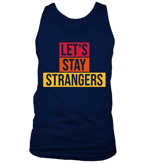 lets stay strangers quote Tank Top Unisex