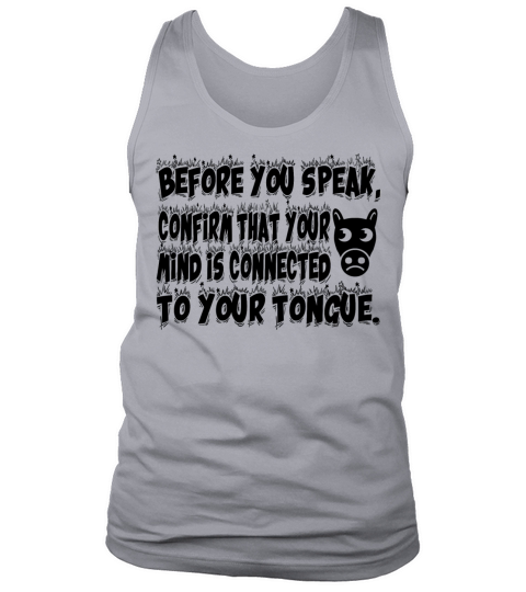 Make sure you connect your tongue to your mind Tank Top Unisex