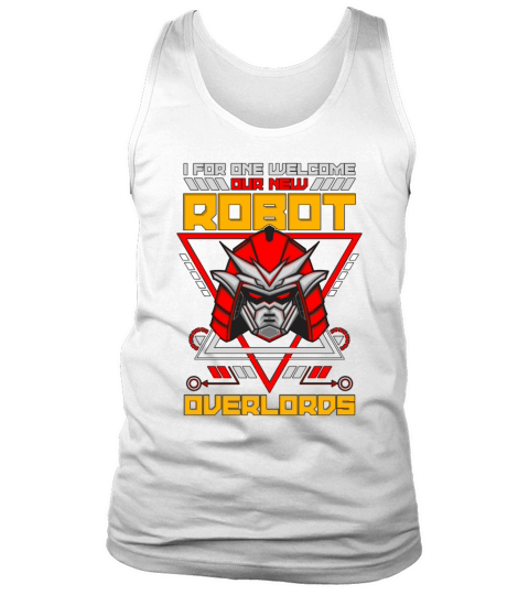 Robotics I For One Welcome Cyborg Robots Engineer Tank Top Unisex
