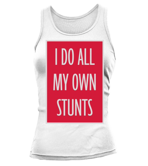all my own stunts Tank top Woman