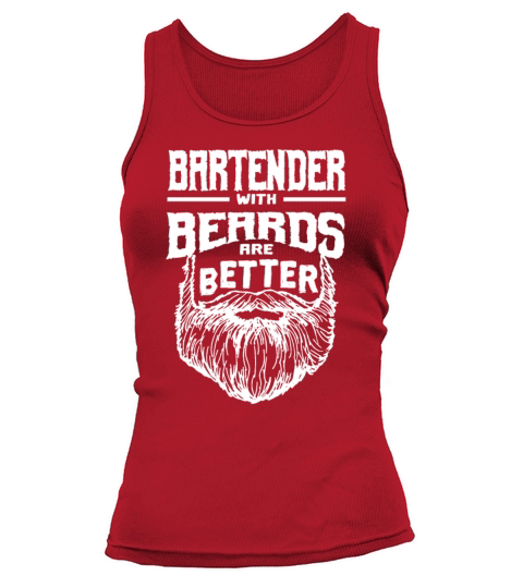 Bartender with Beards are Better Bartending Funny Tank top Woman