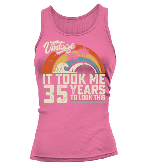 Birthday It Took Me 35 Years To Look This Summer Tank top Woman