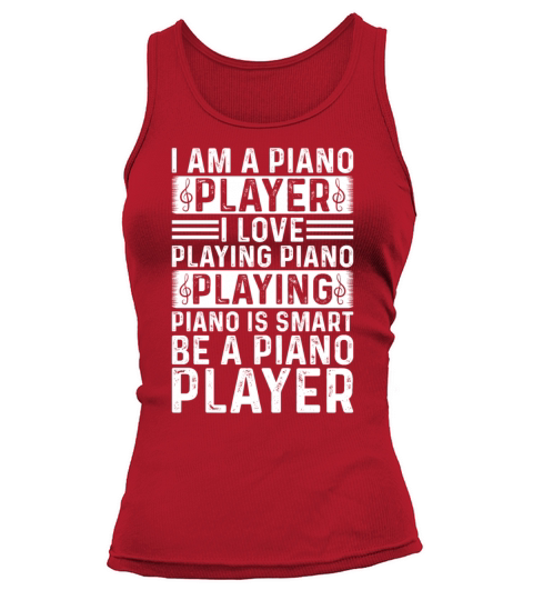 I Am A Piano Player I Love Playing Piano - Keyboar Tank top Woman