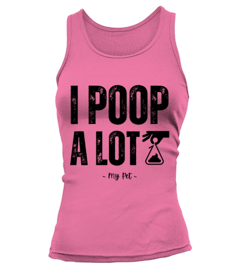 I Poop A Lot Tank top Woman