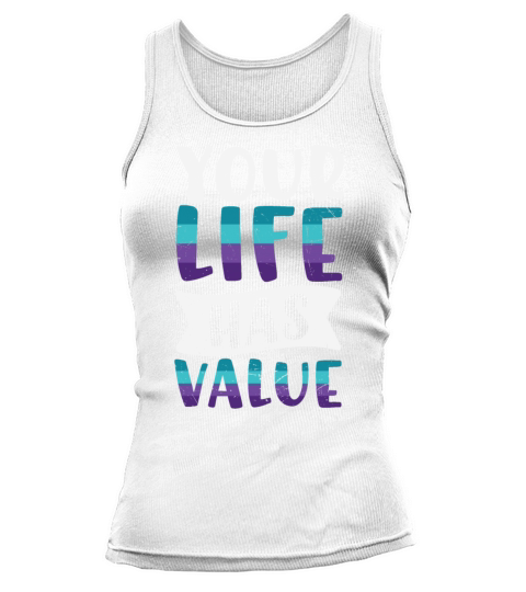 Suicide Prevention Your Life Has Value Tank top Woman