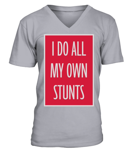 all my own stunts V-Neck T-shirt