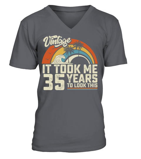 Birthday It Took Me 35 Years To Look This Summer V-Neck T-shirt