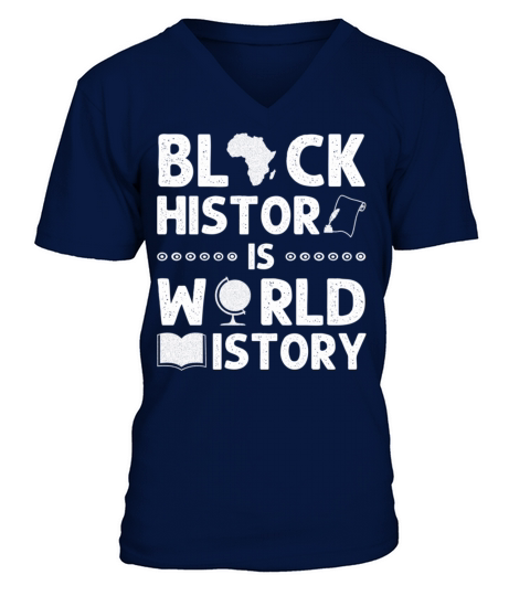 Black History Is World History Funny African Ameri V-Neck T-shirt
