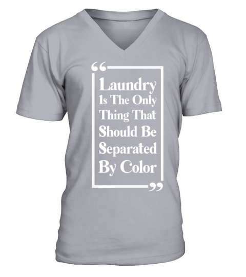 Laundry The Only Thing Separated By Color Quote V-Neck T-shirt