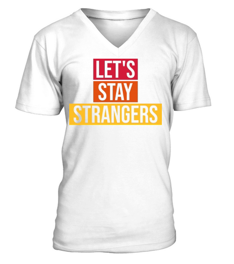 lets stay strangers quote V-Neck T-shirt