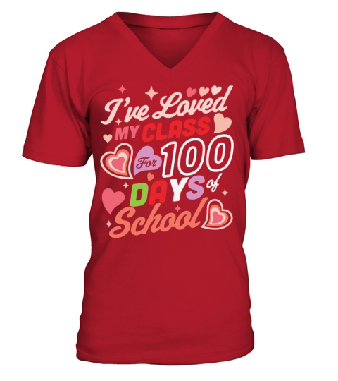 Loved My Class 100 Days School 100th Day Teacher V-Neck T-shirt