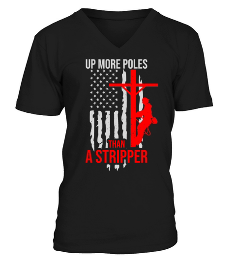 Up More Poles Than A Stripper Funny Power Lineman V-Neck T-shirt