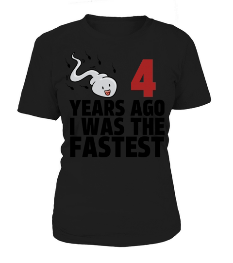 4 Years Ago I Was The Fastest Women's T-Shirt