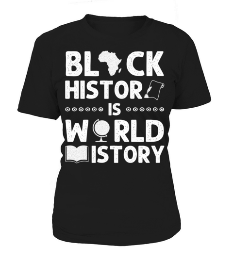 Black History Is World History Funny African Ameri Women's T-Shirt