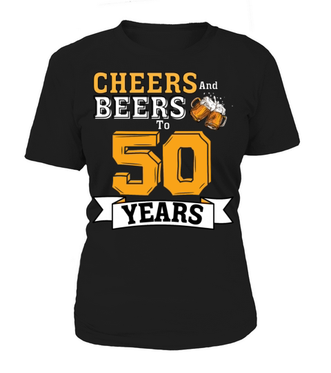 Cheers And Beers To 50 Years 50th Funny Birthday Women's T-Shirt