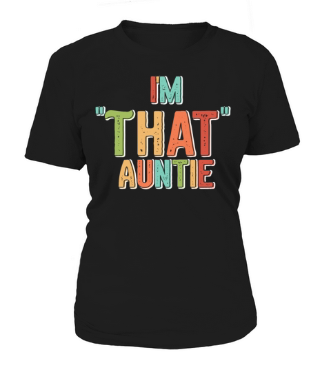 I am That Auntie Women's T-Shirt