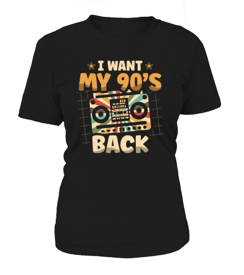 I Want My 90s Back Nineties Decade 1990 90s Party Women's T-Shirt