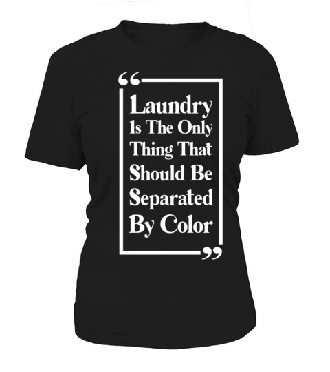 Laundry The Only Thing Separated By Color Quote Women's T-Shirt