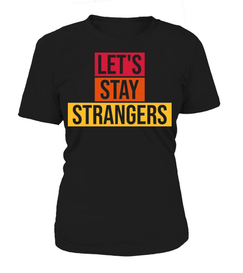 lets stay strangers quote Women's T-Shirt