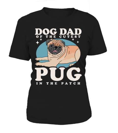 Pug Dog Owner Dog Dad Of The Cutest Pug Women's T-Shirt