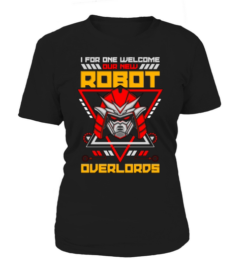 Robotics I For One Welcome Cyborg Robots Engineer Women's T-Shirt