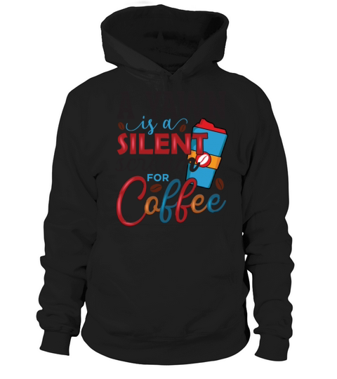 A yawn is a silent scream for Coffee lover Hoodie Unisex