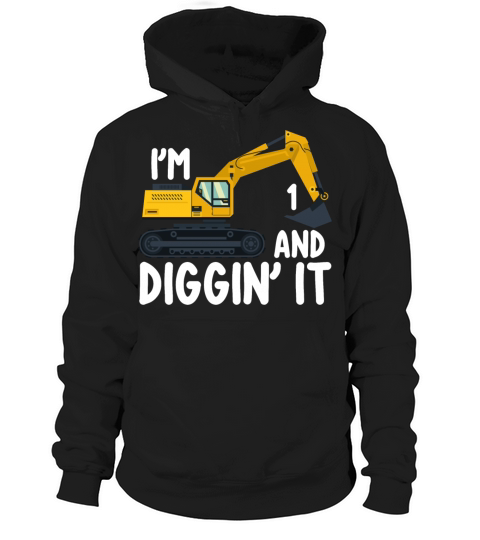 Birthday Excavator IM 1 AND DIGGIN IT Hoodie Unisex