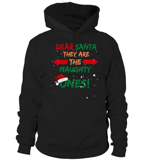 Dear Santa They Are The Naughty Ones Funny Christm Hoodie Unisex