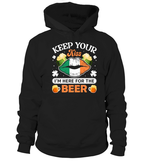 Keep Your Kiss Im Here For Saint Patricks Day Hoodie Unisex