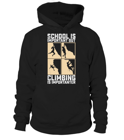 School Is Important But Climbing Is Importanter Hoodie Unisex