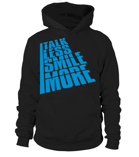 talk less smile more Hoodie Unisex