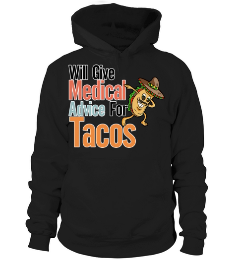 Will give Medical Advice for Tacos Hoodie Unisex