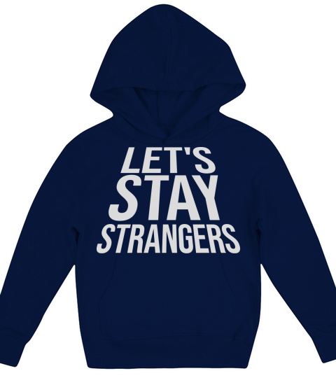 lets stay strangers quote Kids Hoodie