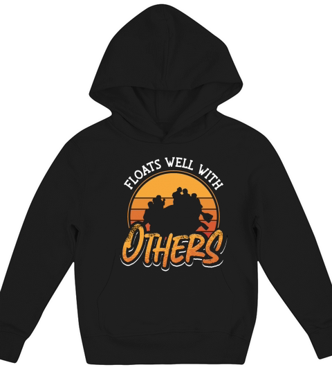 Rafting Floats Well With Others Paddling Paddle Kids Hoodie