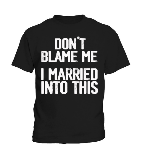 Dont Blame Me I Married Into This Vintage Funny Kids T-Shirt