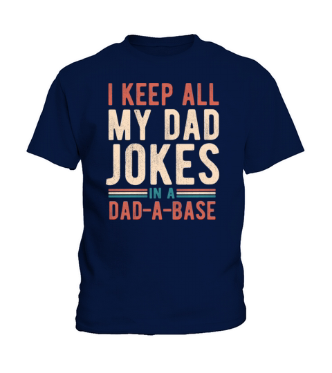 I Keep All My Jokes In A Dad A Base Vintage Funny Kids T-Shirt