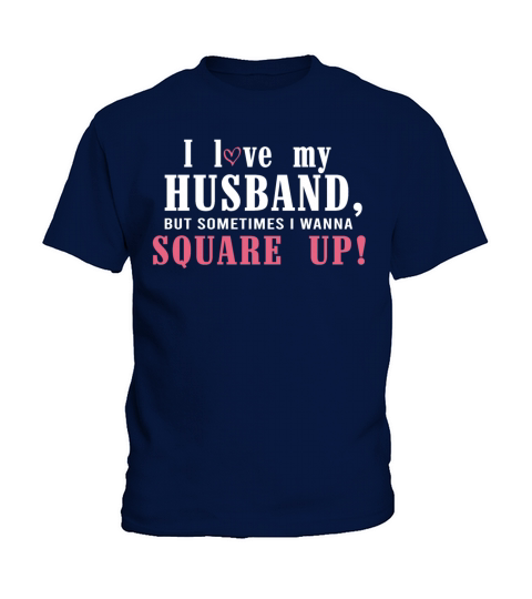 I Love My Husband But Sometimes I Wanna Square Up Kids T-Shirt