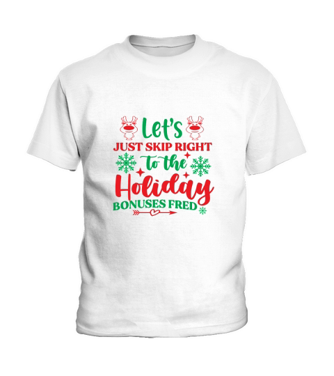 Lets just skip right to the holiday bonuses Fred Kids T-Shirt
