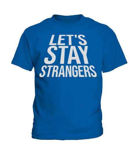 lets stay strangers quote Kids T-Shirt