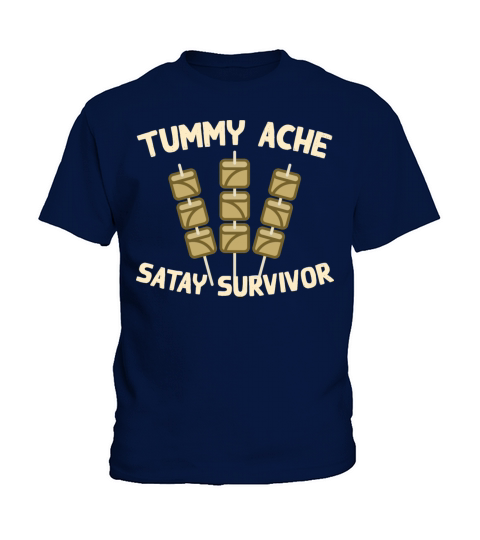 Tummy Ache Satay Survivor Funny Favorite Food Kids T-Shirt