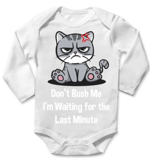Dont Rush Im Waiting for the Last Minute Funny Sar Long Sleeve Baby One-Piece