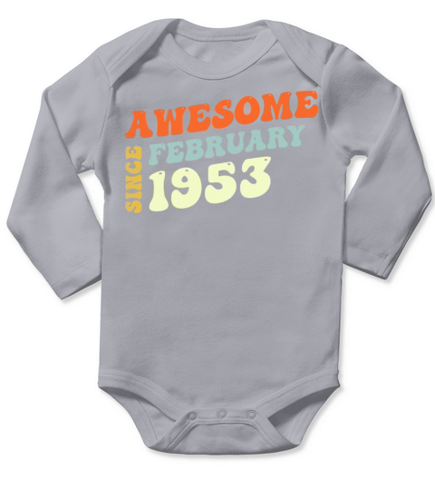 Groovy 70 Years Old Awesome Sinc February 1953 Long Sleeve Baby One-Piece